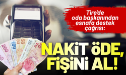 Tire'de oda başkanından esnafa destek çağrısı: Nakit Öde, Fişini Al!