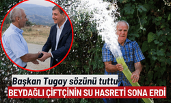 Başkan Tugay sözünü tuttu: Beydağlı çiftçinin 30 yıllık su hasreti sona erdi