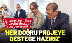 Göztepe İnciraltı Tesisi Projesi'ne Başkan Tugay'dan destek : 'Her doğru projeye desteğe hazırız'