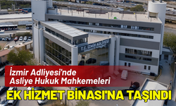 İzmir Adliyesi'nde Asliye Hukuk Mahkemeleri Ek Hizmet Binası'na taşındı