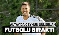 Altay'da Ceyhun Gülselam futbolu bıraktı