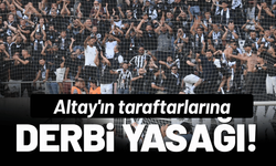 Altay'ın taraftarlarına Buca derbisi yasak!