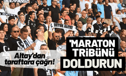 Altay'dan taraftara 'maraton tribünü doldurun' çağrısı!