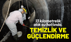 Atık su hattında, 13 kilometrelik temizlik ve güçlendirme seferberliği