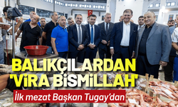 Balıkçılar 'Vira Bismillah' dedi: İlk mezat Başkan Tugay’dan