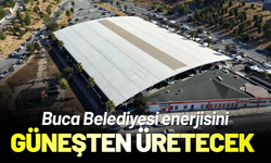 Buca Belediyesi enerjisini güneşten üretecek