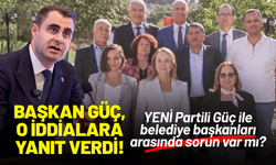 YENİ Partili Güç ile belediye başkanları arasında sorun var mı? Başkan Güç, o iddialara yanıt verdi!