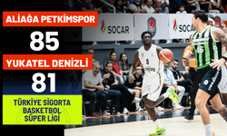 Aliağa Petkimspor: 85 - Yukatel Denizli Basket: 81