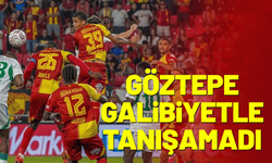 Göztepe yine galibiyetle tanışamadı