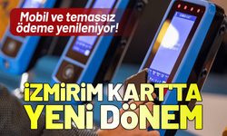 İzmirim Kart'ta yeni dönem: Mobil ve temassız ödeme yenileniyor!