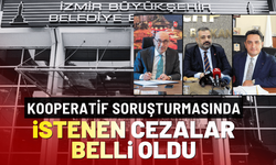 İzmir'deki kooperatif soruşturmasında istenen cezalar belli oldu