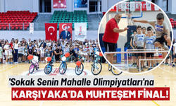 Karşıyaka'da 'Sokak Senin Mahalle Olimpiyatları'na muhteşem final!