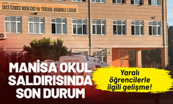 Manisa okul saldırısında son durum: Yaralı öğrencilerle ilgili gelişme!