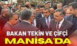 Bakan Tekin ve Çifçi Manisa'da