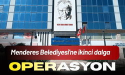 Menderes Belediyesi'ne ikinci dalga operasyon