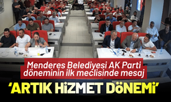 Menderes Belediyesi AK Parti döneminin ilk meclisinde 'hizmet' mesajı!