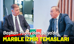 Başkan Tugay’dan İtalya’da Marble İzmir temasları