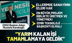 EBSO Başkan Adayı Karabağlı: Yarım kalan işi tamamlamaya geldik