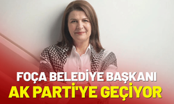 Foça Belediye Başkanı Saniye Bora Fıçı, AK Parti'ye geçiyor