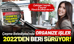 Çeşme Belediyesi'nde organize işler 2022'den beri sürüyor!