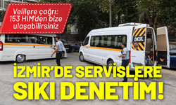 İzmir’de servislere sıkı denetim!