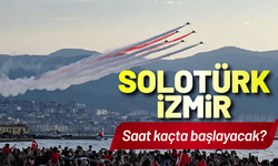 SOLOTÜRK İzmir gösterisi saat kaçta başlayacak?