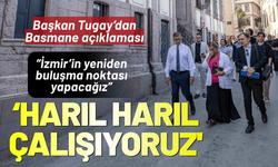 Başkan Tugay: 'Basmane için harıl harıl çalışıyoruz'