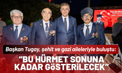Başkan Tugay, şehit ve gazi aileleriyle buluştu: Bu hürmet sonuna kadar gösterilecek