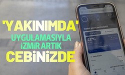 'Yakınımda' uygulamasıyla İzmir artık cebinizde