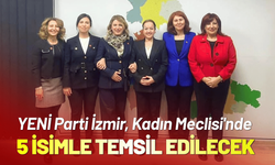 YENİ Parti İzmir, Kadın Meclisi'nde 5 isimle temsil edilecek