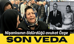 Nişanlısının öldürdüğü avukat Özge, son yolculuğuna uğurlandı