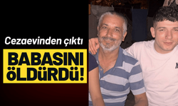 Cezaevinden çıktı, tartıştığı babasını öldürdü!