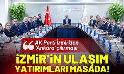 AK Parti İzmir'den 'Ankara' çıkarması: İzmir’in ulaşım yatırımları masada!