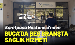 Eşrefpaşa Hastanesi’nden Buca’da beş branşta sağlık hizmeti
