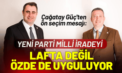 Çağatay Güç'ten ön seçim mesajı: YENİ Parti milli iradeyi, lafta değil özde de uyguluyor