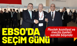 EBSO'da seçim günü: Meslek komitesi ve meclis üyeleri sandık başında