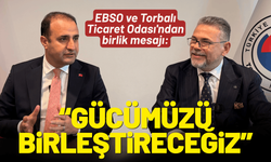 EBSO ve Torbalı Ticaret Odası'ndan birlik mesajı: Gücümüzü birleştireceğiz