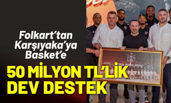 Folkart’tan Karşıyaka’ya basketbola 50 milyon TL’lik dev destek