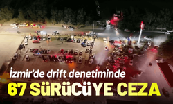 İzmir'de drift denetiminde 67 sürücüye ceza
