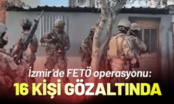 İzmir’de FETÖ operasyonu: 16 kişi gözaltına alındı