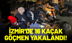 İzmir'de 16 kaçak göçmen yakalandı!