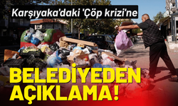 Karşıyaka'daki 'Çöp krizi'ne belediyeden açıklama!