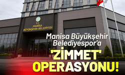 Manisa Büyükşehir Belediyespor'a 'zimmet' operasyonu!