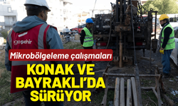 Mikrobölgeleme çalışmaları Konak ve Bayraklı’da sürüyor