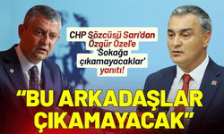 CHP Sözcüsü Sarı'dan Özel'e 'Sokağa çıkamayacaklar' yanıtı!