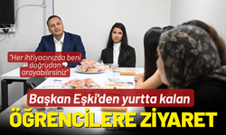 Başkan Eşki'den yurtta kalan öğrencilere anlamlı ziyaret