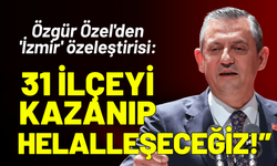 Özgür Özel'den 'İzmir' özeleştirisi: 31 ilçeyi kazanıp helalleşeceğiz!