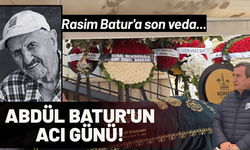 Abdül Batur'un acı günü! Rasim Batur'a son veda...