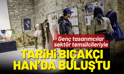 Genç tasarımcılar sektör temsilcileriyle Tarihi Bıçakçı Han’da buluştu