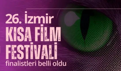 26. İzmir Kısa Film Festivali finalistleri belli oldu